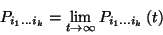 \begin{displaymath}P_{i_1\ldots i_k}=\lim_{t\to\infty}P_{i_1\ldots i_k}\left(t\right)\end{displaymath}
