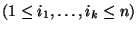 $(1\le i_1,\ldots,i_k\le n)$