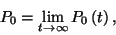 \begin{displaymath}P_0=\lim_{t\to\infty} P_0\left(t\right) ,\end{displaymath}
