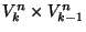 $V_k^n\times V_{k-1}^n$