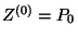 $Z^{\left(0\right)}=P_0$
