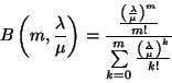 \begin{displaymath}
B\left(m,{\lambda\over\mu}\right)={{{\left(\lambda\over\mu\...
...um\limits_{k=0}^m {{\left(\lambda\over\mu\right)}^k\over k!}}
\end{displaymath}