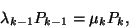 \begin{displaymath}
\lambda_{k-1}P_{k-1}=\mu_kP_k ,
\end{displaymath}