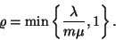 \begin{displaymath}
\varrho=\min\left\{{\lambda \over m\mu},1\right\}.
\end{displaymath}