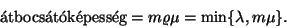 \begin{displaymath}
\hbox{\'atbocs\'at\'ok\'epess\'eg}=m\varrho\mu=\min\{\lambda ,m\mu\}.
\end{displaymath}