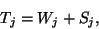\begin{displaymath}
T_j=W_j+S_j,
\end{displaymath}
