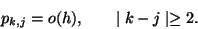 \begin{displaymath}
p_{k,j}=o(h),\qquad\mid k-j\mid\geq 2.
\end{displaymath}