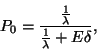 \begin{displaymath}
P_0={{1 \over \lambda } \over {1 \over \lambda }+E\delta},
\end{displaymath}