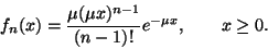 \begin{displaymath}
f_n(x)={\mu(\mu x)^{n-1}
\over (n-1)!}
e^{-\mu x},
\qquad x\geq 0.
\end{displaymath}