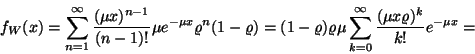 \begin{displaymath}
f_W(x)=\sum_{n=1}^\infty {(\mu x)^{n-1} \over(n-1)!}\mu e^{...
...\mu \sum_{k=0}^\infty {(\mu x\varrho )^k \over k!}e^{-\mu x}=
\end{displaymath}