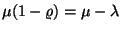 $\mu (1-\varrho )=\mu -\lambda $