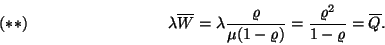 \begin{displaymath}
\lambda
\overline{W}=\lambda {\varrho \over \mu (1-\varrho )}={\varrho ^2 \over
1-\varrho }=\overline{Q}.
\leqno(**)
\end{displaymath}