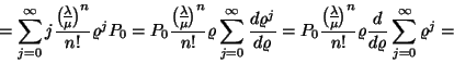 \begin{displaymath}=\sum_{j=0}^\infty j{{\lambda \overwithdelims() \mu}^n \over ...
...ver n! }
\varrho {d \over d\varrho}\sum_{j=0}^\infty\varrho^j=\end{displaymath}