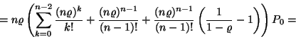 \begin{displaymath}=n\varrho \left(
\sum_{k=0}^{n-2}{(n\varrho )^k\over k!}+
{...
...\over (n-1)!}
\left({1 \over 1-\varrho }-1\right)
\right)P_0=\end{displaymath}