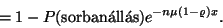 \begin{displaymath}=1-P(\hbox{sorban\'all\'as})e^{-n\mu (1-\varrho )x}.
\end{displaymath}