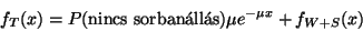 \begin{displaymath}
f_T(x)=P(\hbox{nincs sorban\'all\'as})\mu e^{-\mu x}
+f_{W+S}(x)
\end{displaymath}