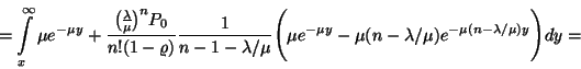 \begin{displaymath}=\int\limits_x^\infty \mu e^{-\mu y}+
{{\lambda \overwithde...
...y}-\mu (n-\lambda /\mu )
e^{-\mu (n-\lambda /\mu)y}\Biggr)dy=\end{displaymath}