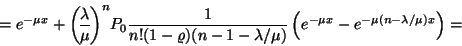 \begin{displaymath}=e^{-\mu x}+{\lambda \overwithdelims() \mu }^nP_0
{1 \over ...
...a /\mu)}
\left(e^{-\mu x}-e^{-\mu (n-\lambda /\mu )x}\right)=\end{displaymath}