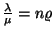 ${\lambda\over\mu} = n\varrho$