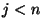 $j<n$
