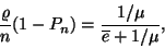 \begin{displaymath}
{\varrho \over n}(1-P_n)={1/\mu \over \overline{e}+1/\mu },
\end{displaymath}
