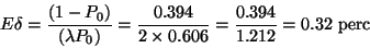 \begin{displaymath}E\delta = {(1-P_0)\over (\lambda P_0)} = {0.394 \over 2\times 0.606} =
{0.394 \over 1.212}=0.32 \hbox{ perc}\end{displaymath}