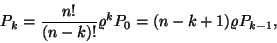 \begin{displaymath}
P_k={n! \over (n-k)!}\varrho^kP_0=(n-k+1)\varrho P_{k-1},
\end{displaymath}