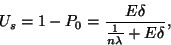 \begin{displaymath}
U_s=1-P_0={E\delta \over {1 \over n\lambda }+E\delta},
\end{displaymath}