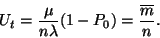 \begin{displaymath}
U_t={\mu \over n\lambda }(1-P_0)={\overline{m} \over n}.
\end{displaymath}