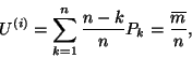 \begin{displaymath}U^{(i)} = \sum_{k=1}^n {n-k \over n}P_k = {\overline{m} \over n},\end{displaymath}