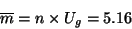 \begin{displaymath}\overline{m}=n\times U_g = 5.16\end{displaymath}