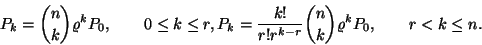 \begin{displaymath}
\eqalign{
P_k &={n \choose k} \varrho ^kP_0,\qquad 0\leq k...
...r}} {n \choose k} \varrho ^kP_0,\qquad
r< k \leq n. \cr
}
\end{displaymath}