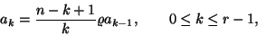 \begin{displaymath}a_k={n-k+1 \over k}\varrho a_{k-1}, \qquad 0\le k\le r-1, \end{displaymath}