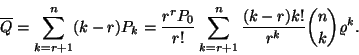\begin{displaymath}
\overline{Q}=\sum_{k=r+1}^n(k-r)P_k={r^rP_0 \over r!}\sum_{k=r+1}^n{(k-r)k! \over
r^k}{n \choose k} \varrho ^k.
\end{displaymath}