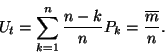 \begin{displaymath}
U_t=\sum_{k=1}^n{n-k \over n}P_k={\overline{m} \over n}.
\end{displaymath}