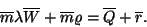 \begin{displaymath}
\overline{m}\lambda \overline{W}+\overline{m}\varrho =\overline{Q}+\overline{r}.
\end{displaymath}