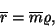 \begin{displaymath}
\overline{r}=\overline{m} \varrho,
\end{displaymath}