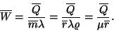 \begin{displaymath}
\overline{W}={\overline{Q} \over \overline{m}\lambda }={\ov...
...}\lambda \varrho }=
{\overline{Q} \over \mu \overline{r}}.
\end{displaymath}