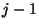 $j-1$