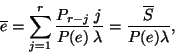 \begin{displaymath}
\overline{e}=\sum_{j=1}^r{P_{r-j} \over P(e)}{j \over \lambda }=
{\overline{S} \over P(e)\lambda },
\end{displaymath}