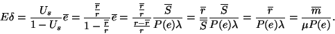 \begin{displaymath}
E\delta={U_s \over 1-U_s}\overline{e}={{\overline{r} \over ...
...rline{r} \over P(e)\lambda }=
{\overline{m} \over \mu P(e)}.
\end{displaymath}