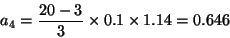 \begin{displaymath}a_4 = {20-3 \over 3}\times 0.1\times 1.14 = 0.646\end{displaymath}