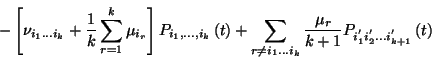\begin{displaymath}-\left[\nu_{i_1\ldots i_k}+{1\over k} \sum_{r=1}^k \mu_{i_r}\...
...r\over k+1} P_{i_1^{'} i_2^{'}\ldots i_{k+1}^{'}}\left(t\right)\end{displaymath}