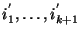 $i_1^{'},\ldots, i_{k+1}^{'}$
