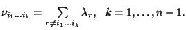 $\nu_{i_1\ldots i_k}= \sum\limits
_{r\ne i_1\ldots i_k} \lambda_r,\ \ k=1,\ldots,n-1.$