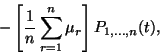 \begin{displaymath}-\left[{1\over n}\sum_{r=1}^n\mu_r\right] P_{1,\ldots,n}(t),\end{displaymath}