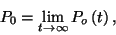 \begin{displaymath}P_0=\lim_{t\to\infty}P_o\left(t\right),\end{displaymath}