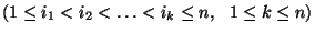 $(1\le i_1<i_2<\ldots<i_k\le n,\ \ 1\le k\le n)$