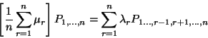 \begin{displaymath}\left[{1\over n}\sum_{r=1}^n\mu_r\right] P_{1,\ldots,n}=\sum_{r=1}^n \lambda_r
P_{1\ldots,r-1,r+1,\ldots,n}\end{displaymath}