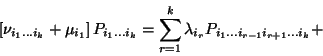 \begin{displaymath}\left[\nu_{i_1\ldots i_k}+\mu_{i_1}\right] P_{i_1\ldots i_k}=...
..._{r=1}^k
\lambda_{i_r} P_{i_1\ldots i_{r-1}i_{r+1}\ldots i_k}+\end{displaymath}